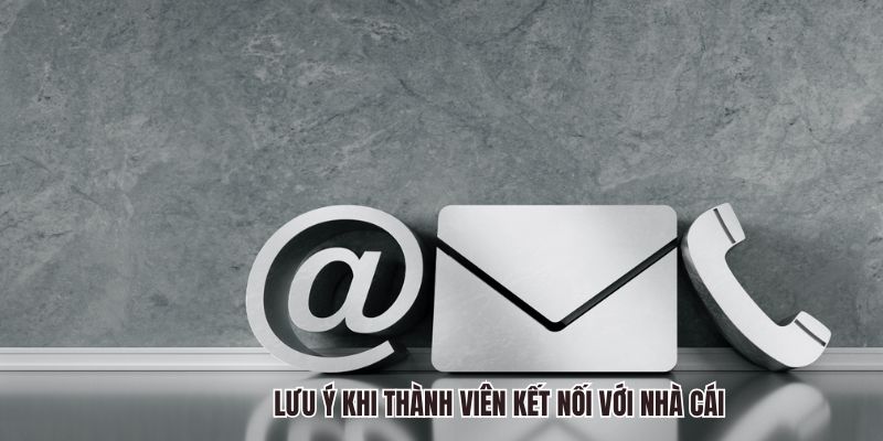 Lưu ý khi thành viên kết nối với nhà cái