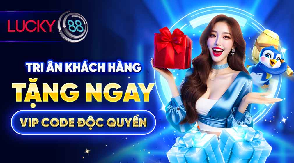 Lucky88 tri ân khách hàng tặng ngay mã code·