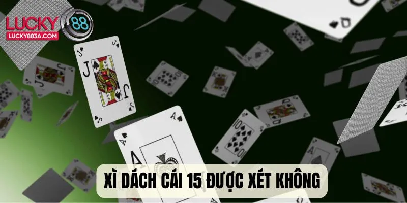 xì dách cái 15 được xét không